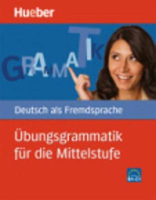 Hueber dictionaries and study-aids: Ubungsgrammatik fur die Mittelstufe - Bu - Hering, Axel, and Matussek, Magdalena, and Perlmann-Balme, Michaela