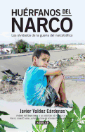 Huerfanos del Narco - Los Olvidados de la Guerra del Narcotrafico / The Drug Lor D's Orphans: The