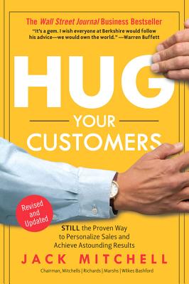 Hug Your Customer: The Proven Way to Personalize Sales and ... - Mitchell, Jack