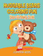 Huggable Bears Coloring Fun: Bear Coloring Book