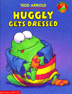 Huggly Gets Dressed - Arnold, Tedd