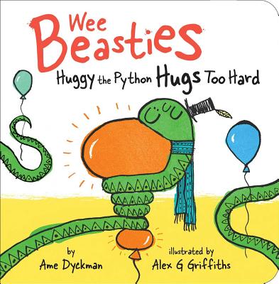 Huggy the Python Hugs Too Hard - Dyckman, Ame, and Griffiths, Alex G (Illustrator)
