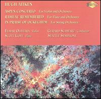 Hugh Aitken: Aspen Concerto; Rameau Remembered; In Praise of Ockegham - Elmar Oliveira (violin); Scott Goff (flute); Seattle Symphony Chorale; Gerard Schwarz (conductor)