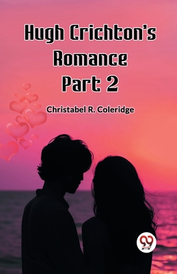 Hugh Crichton's Romance Part 2 - Coleridge, Christabel Rose