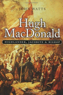 Hugh MacDonald: Highlander, Jacobite, Bishop