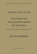 Hugh of Saint Victor: Soliloquy on the Earnest Money of the Soul - Herbert, Kevin, and Hugh, Of Sainttvictor