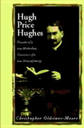 Hugh Price Hughes: Founder of a New Methodism, Conscience of a New Conformity