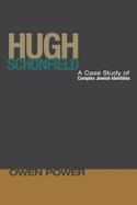 Hugh Schonfield: A Case Study of Complex Jewish Identities