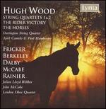 Hugh Wood: String Quartets Nos. 1 & 2; The Rider Victory; The Horses
