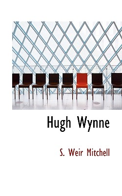 Hugh Wynne - Mitchell, Silas Weir