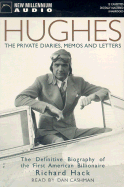 Hughes: The Private Diaries, Memos and Letters: The Definitive Biography of the First American Billionaire