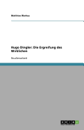Hugo Dingler: Die Ergreifung Des Wirklichen