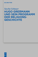 Hugo Gremann Und Sein Programm Der Religionsgeschichte