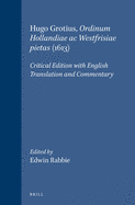 Hugo Grotius, Ordinum Hollandiae AC Westfrisiae Pietas (1613): Critical Edition with English Translation and Commentary