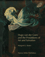 Hugo Van Der Goes and the Procedures of Art and Salvation