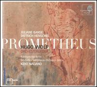 Hugo Wolf: Prometheus; Orchesterlieder - Dietrich Henschel (baritone); Juliane Banse (soprano); Berlin Radio Symphony Chorus (choir, chorus);...