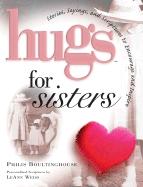 Hugs for Sisters: Stories, Sayings, and Scriptures to Encourage and Inspire The... - Boultinghouse, Philis, and Weiss, LeAnn