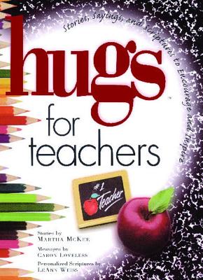 Hugs for Teachers: Stories, Sayings, and Scriptures to Encourage and - McKee, Martha, and Loveless, Caron Chandler