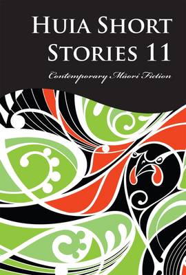 Huia Short Stories 11: Contemporary Maori Fiction - Huia Publishers (Editor)