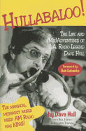 Hullabaloo!: The Life and (Mis)Adventures of L.A. Radio Legend Dave Hull