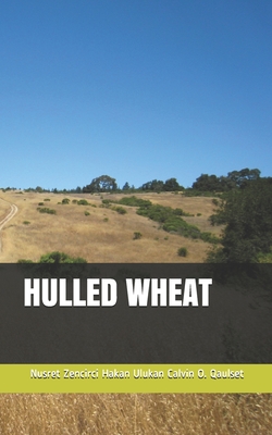 Hulled Wheat - Ulukan, Hakan, and Qualset, Calvin O, and Nesbitt, Mark