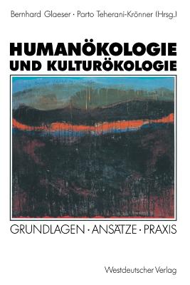 Humankologie und Kulturkologie: Grundlagen ? Ans?tze ? Praxis - Glaeser, Bernhard, and Teherani-Krnner, Parto (Editor)