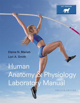 Human Anatomy & Physiology Laboratory Manual, Cat Version - Marieb, Elaine Nicpon, and Mitchell, Susan J