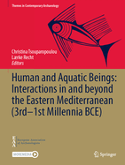 Human and Aquatic Beings: Interactions in and Beyond the Eastern Mediterranean (3rd--1st Millennia Bce)