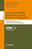 Human and Artificial Intelligence in Group Decision and Negotiation: 25th International Conference on Group Decision and Negotiation, GDN 2025, Zaragoza, Spain, June 15-18, 2025, Proceedings