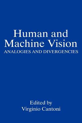 Human and Machine Vision: Analogies and Divergencies - Cantoni, Virginio (Editor)