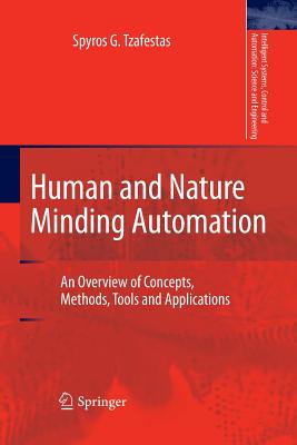 Human and Nature Minding Automation: An Overview of Concepts, Methods, Tools and Applications - Tzafestas, Spyros G