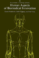 Human Aspects of Biomedical Innovation - Mendelsohn, Everett I, Dr. (Editor), and Swazey, Judith P, President, and Taviss, Irene