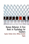 Human Behavior: A First Book in Psychology for Teachers