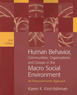 Human Behavior, Communities, Organizations, and Groups in the Macro Social Environment: An Empowerment Approach - Kirst-Ashman, Karen K