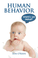 Human Behavior: Where's the manual? - O'Keefe, Tom