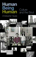 Human Being Human: Culture and the Soul
