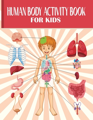 Human Body Activity Book for Kids: Human Anatomy Book for Kids, Human ...