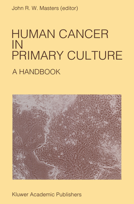 Human Cancer in Primary Culture: A Handbook - Masters, John (Editor)