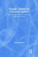 Human Capital or Cultural Capital?: Ethnicity and Poverty Groups in an Urban School District