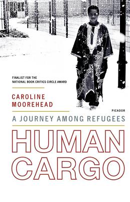 Human Cargo: A Journey Among Refugees - Moorehead, Caroline