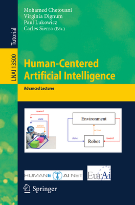 Human-Centered Artificial Intelligence: Advanced Lectures - Chetouani, Mohamed (Editor), and Dignum, Virginia (Editor), and Lukowicz, Paul (Editor)