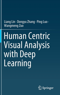 Human Centric Visual Analysis with Deep Learning - Lin, Liang, and Zhang, Dongyu, and Luo, Ping