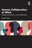 Human Collaboration at Work: Challenge and Potential in Creative Relationships