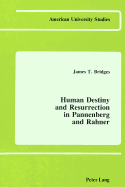 Human Destiny and Resurrection in Pannenberg and Rahner