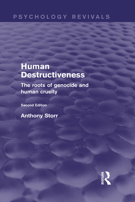 Human Destructiveness: The Roots of Genocide and Human Cruelty - Storr, Anthony