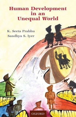Human Development in an Unequal World - Prabhu, K Seeta, and Iyer, Sandhya S