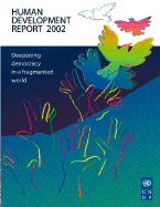 Human Development Report 2002: Deepening Democracy in a Fragmented World - United Nations Development Programme (Undp)