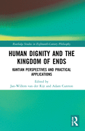 Human Dignity and the Kingdom of Ends: Kantian Perspectives and Practical Applications