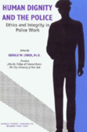 Human Dignity and the Police: Ethics and Integrity in Police Work - Lynch, Gerald W