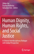 Human Dignity, Human Rights, and Social Justice: A Chinese Interdisciplinary Dialogue with Global Perspective
